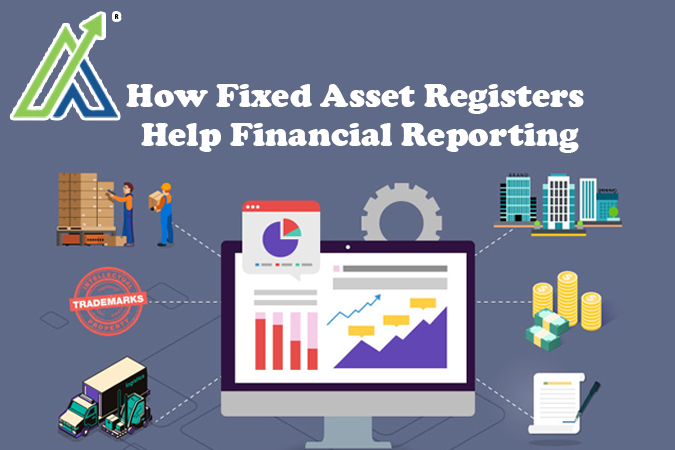 How Fixed Asset Registers Help Financial Reporting