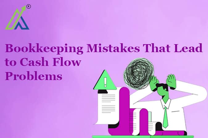 Bookkeeping Mistakes That Lead to Cash Flow Problems
