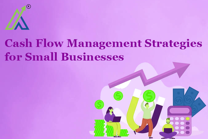 Cash Flow Management Strategies for Small Businesses