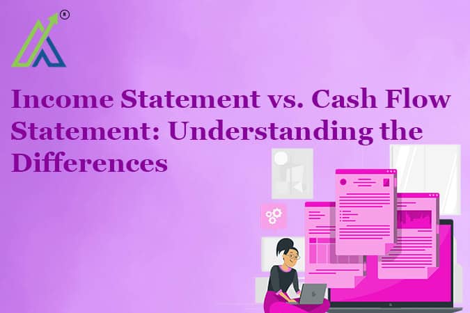 Income Statement vs. Cash Flow Statement: Understanding the Differences