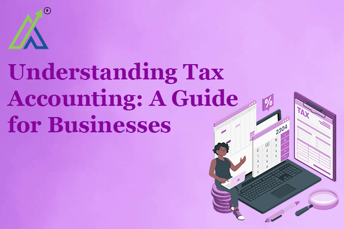 Understanding Tax Accounting: A Guide for Businesses